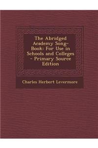 The Abridged Academy Song-Book: For Use in Schools and Colleges