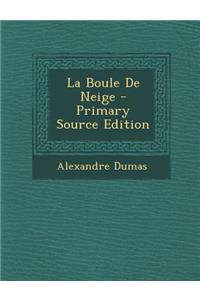 La Boule de Neige - Primary Source Edition
