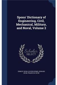 Spons' Dictionary of Engineering, Civil, Mechanical, Military, and Naval, Volume 2