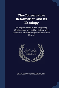 The Conservative Reformation and Its Theology