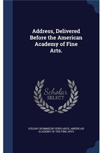 Address, Delivered Before the American Academy of Fine Arts.