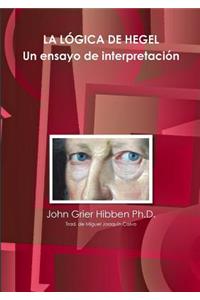 LA LÓGICA DE HEGEL Un ensayo de interpretación