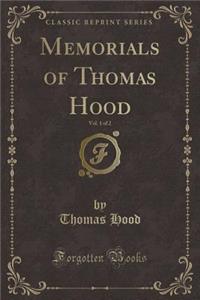 Memorials of Thomas Hood, Vol. 1 of 2 (Classic Reprint)