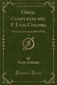 Obras Completas del P. Luis Coloma, Vol. 1