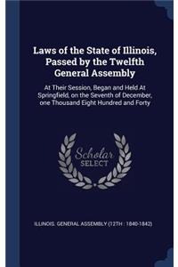 Laws of the State of Illinois, Passed by the Twelfth General Assembly