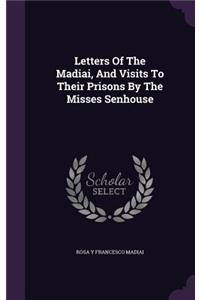 Letters Of The Madiai, And Visits To Their Prisons By The Misses Senhouse