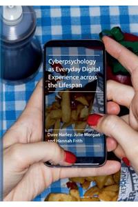 Cyberpsychology as Everyday Digital Experience Across the Lifespan