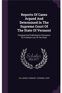 Reports of Cases Argued and Determined in the Supreme Court of the State of Vermont