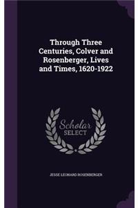 Through Three Centuries, Colver and Rosenberger, Lives and Times, 1620-1922