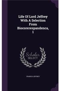 Life Of Lord Jeffrey With A Selection From Biocorerespandenca, 1