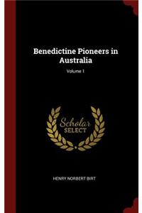 Benedictine Pioneers in Australia; Volume 1