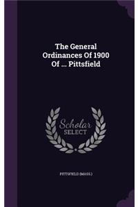 The General Ordinances Of 1900 Of ... Pittsfield