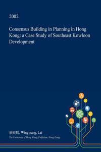 Consensus Building in Planning in Hong Kong