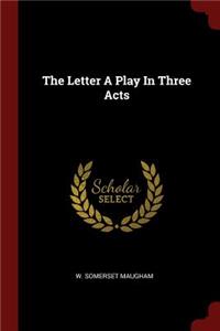 The Letter a Play in Three Acts