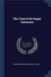 The Trial of Sir Roger Casement