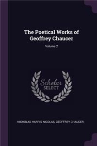 Poetical Works of Geoffrey Chaucer; Volume 2