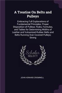 A Treatise On Belts and Pulleys