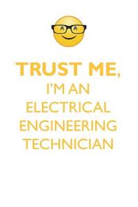 TRUST ME, I'M AN ELECTRICAL ENGINEERING TECHNICIAN AFFIRMATIONS WORKBOOK Positive Affirmations Workbook. Includes