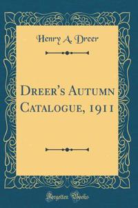 Dreer's Autumn Catalogue, 1911 (Classic Reprint)