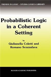 Probabilistic Logic in a Coherent Setting