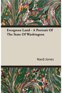Evergreen Land - A Portrait Of The State Of Washington
