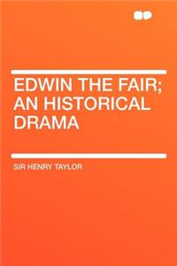 Edwin the Fair; An Historical Drama