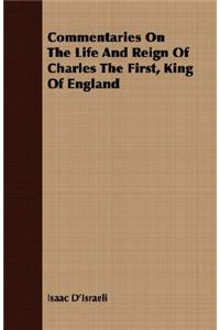 Commentaries on the Life and Reign of Charles the First, King of England