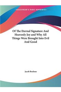Of The Eternal Signature And Heavenly Joy and Why All Things Were Brought Into Evil And Good
