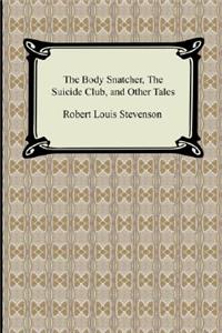 The Body Snatcher, the Suicide Club, and Other Tales