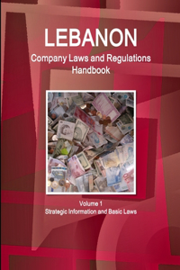 Lebanon Company Laws and Regulations Handbook Volume 1 Strategic Information and Basic Laws