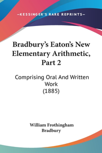 Bradbury's Eaton's New Elementary Arithmetic, Part 2