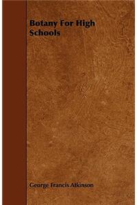Botany For High Schools