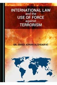 International Law and the Use of Force Against Terrorism