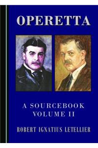 Operetta: A Sourcebook, Volume II