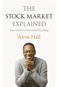 The Stock Market Explained: Your Guide to Successful Investing