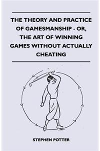 Theory And Practice Of Gamesmanship - Or, The Art Of Winning Games Without Actually Cheating