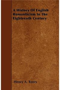 A History Of English Romanticism In The Eighteenth Century