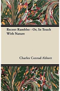 Recent Rambles - Or, In Touch With Nature