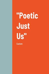 Poetic Just Us
