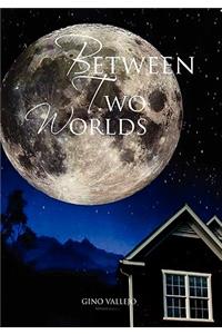 Between Two Worlds