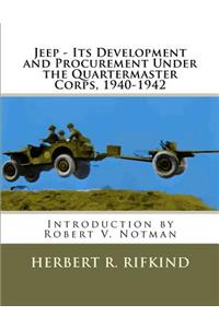 Jeep - Its development and procurement under the Quartermaster Corps, 1940-1942