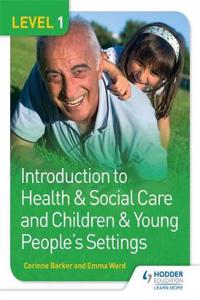 Level 1 Introduction to Health & Social Care and Children & Young People's Settingslevel 1