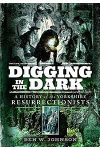Digging in the Dark