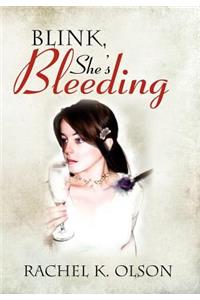 Blink, She's Bleeding