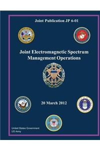 Joint Publication JP 6-01 Joint Electromagnetic Spectrum Management Operations 20 March 2012