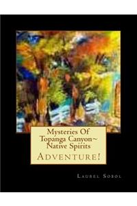 Mysteries Of Topanga Canyon Native Spirits