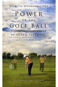 How to Overcome the Power of the Golf Ball