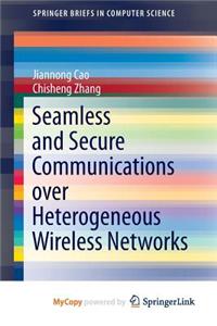 Seamless and Secure Communications Over Heterogeneous Wireless Networks