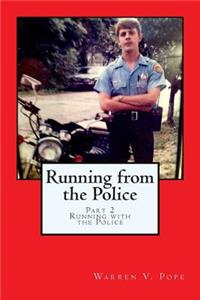 Running from the Police, Part 2 -Running with the Police