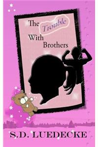 Trouble With Brothers